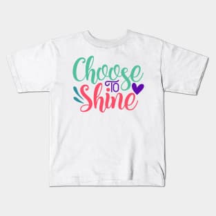 Choose to shine Kids T-Shirt